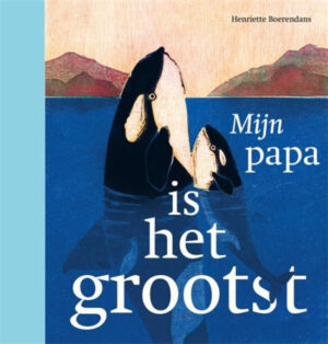 Uitgeverij Gottmer Mijn papa is het Grootst - Henriette Boerendans