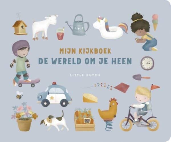Little Dutch Mijn Kijkboek De Wereld om je heen 9789056479091